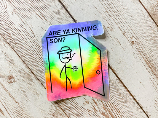 Are Ya Kinning Son Sticker
