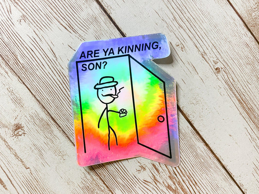 Are Ya Kinning Son Sticker - Inkalope